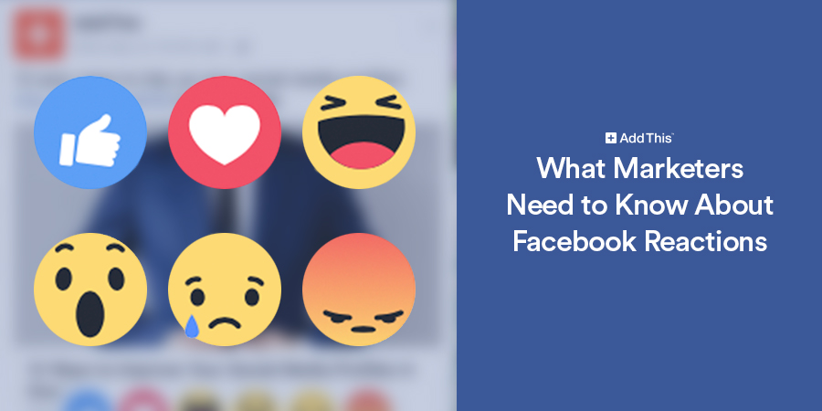 What Marketers Need To Know About Facebook Reactions